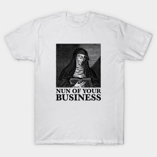 Nun of Your Business - Saint Hildegard - Funny Pun Joke Humor T-Shirt